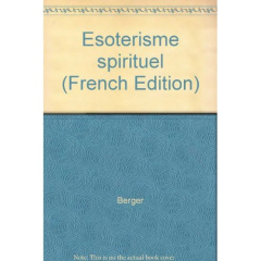 L'ésotérisme spirituel - Berger Maurice