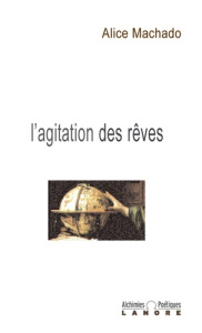 L'agitation des rêves - Machado Alice