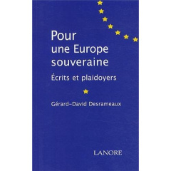 Pour une Europe souveraine. Ecrits et plaidoyers - Desrameaux Gérard-David