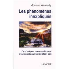 Les phénomènes inexpliqués. Ce n'est pas parce qu'ils sont irrationnels qu'ils n'existent pas - Wenandy Monique