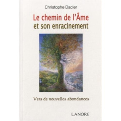 La chemin de l'âme et son enracinement. Vers de nouvelles abondances - Dacier Christophe