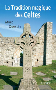 La Tradition magique des Celtes - Questin Marc-Louis