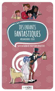 Des enfants fantastiques . Suivi du guide des perceptions intuitives - Bendhif-Syllas Myriam