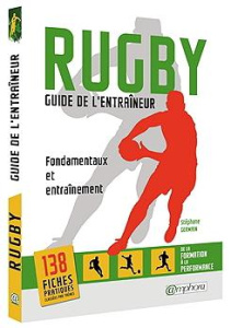 Rugby, guide de l'entraîneur. Fondamentaux et entraînement, de la formation à la performance - Germain Stéphane ; Mola Ugo