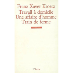 Travail à domicile Une affaire d'homme Train de ferme - Kroetz Franz-Xaver