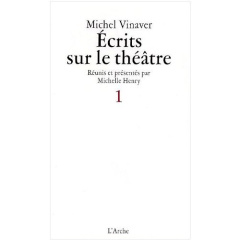 ECRITS SUR LE THEATRE. Tome 1 - Vinaver Michel