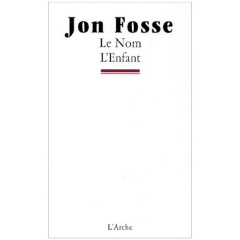 Le Nom ; L'Enfant - Fosse Jon ; Sinding Terje