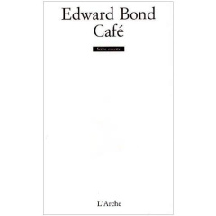 Café. Une tragédie, [Paris, Théâtre national de la Colline, 12 mai 2000 - Bond Edward