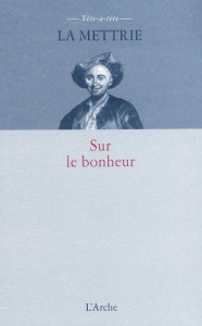 Sur le bonheur - Offray de La Mettrie Julien