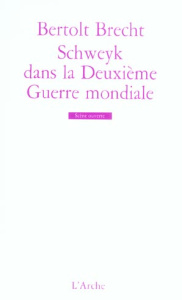 Schweyk dans la Deuxième Guerre mondiale - Brecht Bertolt ; Sirjacq Louis-Charles
