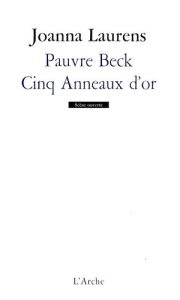 Pauvre Beck. Cinq Anneaux d'or - Laurens Joanna ; Jouanneau Joël ; Sabah Rita