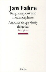 Requiem pour une métamorphose / Another sleepy dusty delta day - Fabre Jan