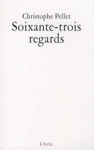 Soixante-trois regards - Pellet Christophe