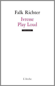 Ivresse / Play Loud - Richter Falk ; Monfort Anne