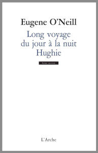 Long voyage du jour à la nuit / Hughie - O'Neill Eugene