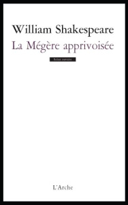 La Mégère apprivoisée - Shakespeare William ; Lemonnier-Texier Delphine