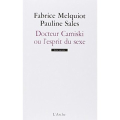 Docteur Camiski ou l'esprit du sexe - Melquiot Fabrice ; Sales Pauline