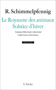 Le Royaume des animaux ; Solstice d'hiver - Schimmelpfennig Roland ; Mauler Hélène ; Zahnd Ren