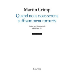 Quand nous nous serons suffisamment torturés ; Messager de l'amour - Crimp Martin ; Pellet Christophe ; Poix Guillaume