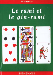 Le rami et le gin-rami. Ou gin rummy - Rebour Guy