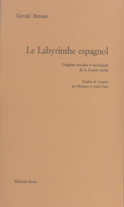 Le Labyrinthe espagnol. Origines sociales et politiques de la Guerre civile - Brenan Gerald ; Joly André ; Joly Monique