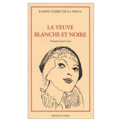 La Veuve blanche et noire - Gomez de la Serna Ramon