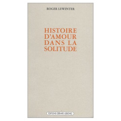 Histoire d'amour dans la solitude - Lewinter Roger