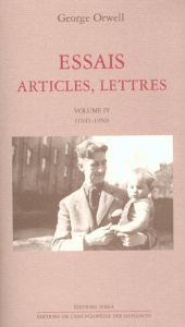 Essais, articles, lettres. Volume IV (1945-1950) - Orwell George ; Orwell Sonia Brownell ; Angus Ian