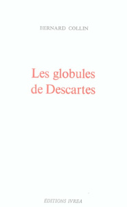 Les globules de Descartes - Collin Bernard