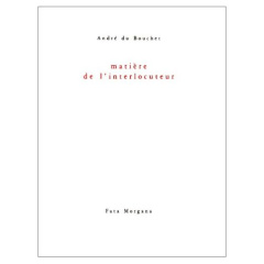 Matière de l'interlocuteur - Du Bouchet André