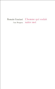 L'homme qui voulait naître moi. Frontispice de Maziar Zendehroudi - Graziani Romain