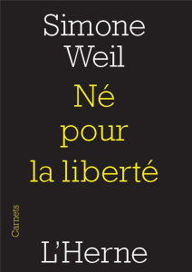 Né pour la liberté - Weil Simone ; L'Yvonnet François