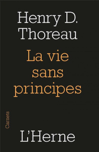 La vie sans principes - Thoreau Henry-David ; Rochefort-Guillouet Sophie