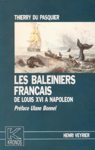 Les baleiniers français de Louis XVI à Napoléon. Kronos N° 2 - Du Pasquier thierry