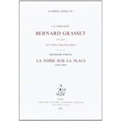 LA LIBRAIRIE BERNARD GRASSET ET LES LETTRES FRANCAISES. III : LA FOIRE SUR LA PLACE. (1919-1926). - BOILLAT GABRIEL