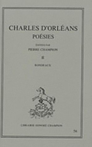 POESIES. EDITE PAR PIERRE CHAMPION. TII ET DERNIER : RONDEAUX. (1927). - CHARLES D'ORLEANS
