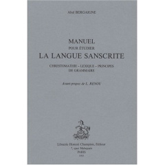 MANUEL POUR ETUDIER LA LANGUE SANSCRITE. CHRESTOMATIE - LEXIQUE - PRINCIPE DE GRAMMAIRE. - BERGAIGNE ABEL