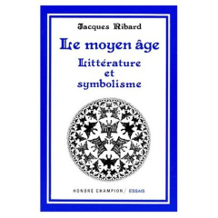 LE MOYEN AGE. LITTERATURE ET SYMBOLISME. - RIBARD JACQUES