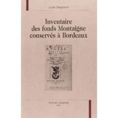 INVENTAIRE DES FONDS MONTAIGNE CONSERVES A BORDEAUX. - DESGRAVES LOUIS