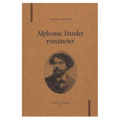 ALPHONSE DAUDET ROMANCIER. - DUFIEF ANNE-SIMONE