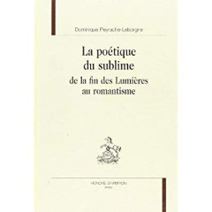 LA POETIQUE DU SUBLIME DE LA FIN DES LUMIERES AU ROMANTISME. - PEYRACHE-LEBORGNE D