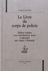 LE LIVRE DU CORPS DE POLICIE. EDITION CRITIQUE AVEC INTRODUCTION, NOTES ET GLOSSAIRE PAR ANGUS J. K - CHRISTINE DE PIZAN