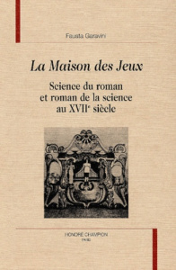 SCIENCE DU ROMAN ET ROMAN DE LA SCIENCE AU XVIIE SIECLE. TRADUIT DE L'ITALIEN PAR ARLETTE ESTEVE. - GARAVINI FAUSTA