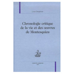 CHRONOLOGIE CRITIQUE DE LA VIE ET DES OEUVRES DE MONTESQUIEU. - DESGRAVES LOUIS