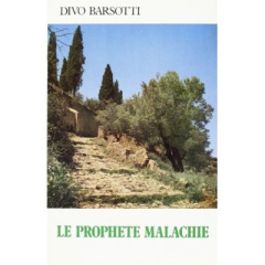 Le prophète Malachie - Barsotti Divo ; Solms Élisabeth de
