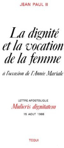La dignité et la vocation de la femme à l'occasion de l'Année Mariale. Lettre apostolique Mulieris d - JEAN PAUL II