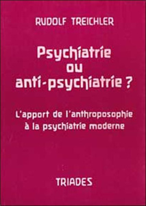 PSYCHIATRIE OU ANTIPSYCHIATRIE - TREICHLER RUDOLF
