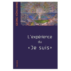 L'expérience du "je suis". Méditations aux frontières de l'âme - Kühlewind Georg ; Burlotte Raymond