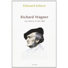 Wagner, Son Oeuvre Et Son Idee - Schuré Edouard