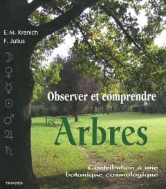 Observer et comprendre les arbres. Contribution à une botanique cosmologique - Julius Frits ; Kranich Ernst-Michael